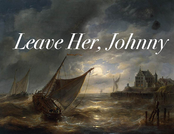 Leave Her Johnny Leave Her